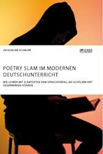 Poetry Slam im modernen Deutschunterricht. Wie Lehrer mit Slamtexten dem Sprachverfall bei Schülern entgegenwirken können