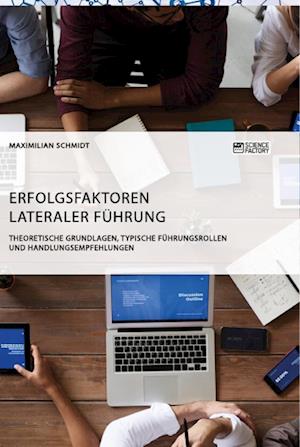 Erfolgsfaktoren lateraler Führung. Theoretische Grundlagen, typische Führungsrollen und Handlungsempfehlungen