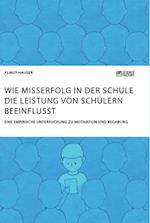 Wie Misserfolg in der Schule die Leistung von Schülern beeinflusst. Eine empirische Untersuchung zu Motivation und Begabung