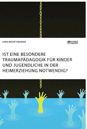 Ist eine besondere Traumapädagogik für Kinder und Jugendliche in der Heimerziehung notwendig?