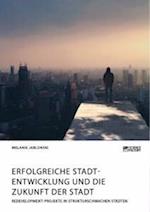 Erfolgreiche Stadtentwicklung und die Zukunft der Stadt. Redevelopment-Projekte in strukturschwachen Städten