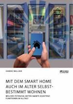 Mit dem Smart Home auch im Alter selbstbestimmt wohnen. Welches Potenzial bieten smarte Assistenzfunktionen im Alltag?