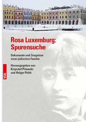 Rosa Luxemburg: Spurensuche