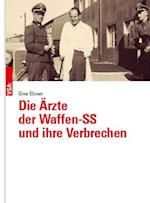 Die Ärzte der Waffen-SS und ihre Verbrechen