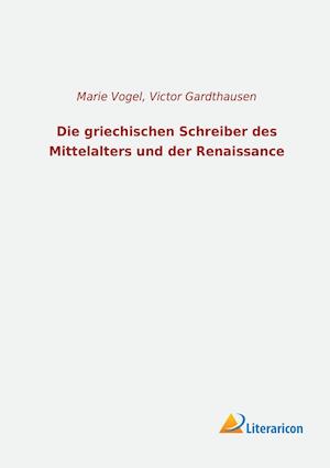 Die griechischen Schreiber des Mittelalters und der Renaissance