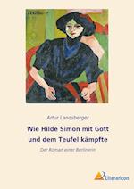 Wie Hilde Simon mit Gott und dem Teufel kämpfte