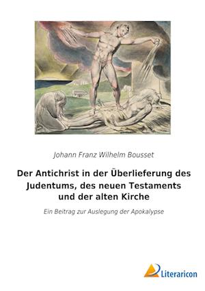 Der Antichrist in der Überlieferung des Judentums, des neuen Testaments und der alten Kirche