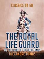 Royal Life Guard  or, The Flight of The Royal Family