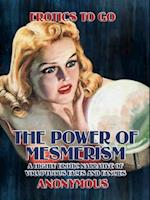 Power of Mesmerism A Highly Erotic Narrative of Voluptuous Facts and Fancies