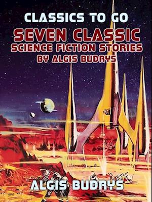 Seven Classic Science Fiction Stories By Algis Budrys