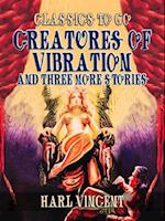 Creatures Of Vibration and Three More Stories