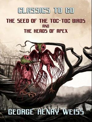 Seed Of The Toc-Toc Birds and The Heads Of Apex