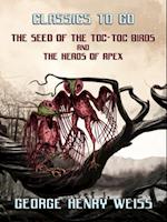 Seed Of The Toc-Toc Birds and The Heads Of Apex