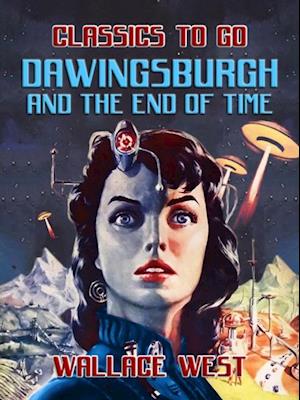 Dawingsburgh and The End Of Time