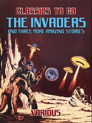 Invaders And Three More Amazing Stories