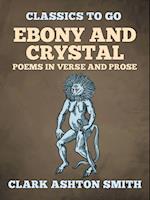 Ebony And Crystal Poems In Verse And Prose