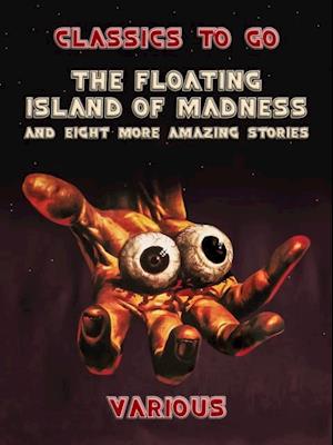Floating Island Of Madness and Eight More Amazing Stories