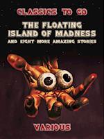 Floating Island Of Madness and Eight More Amazing Stories