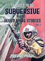 Subversive and seven more stories Vol I