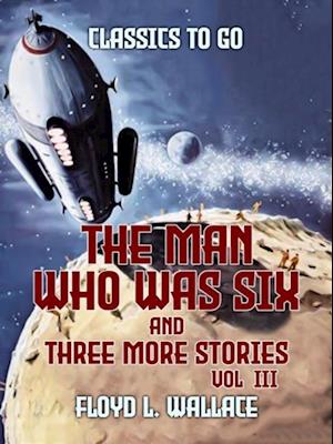 Man Who Was Six and three more stories Vol III