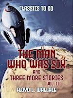 Man Who Was Six and three more stories Vol III