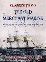 Old Merchant Marine: A Chronicle of American Ships and Sailors