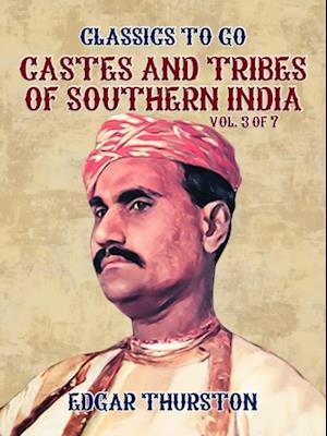 Castes and Tribes of Southern India. Vol. 3 of 7