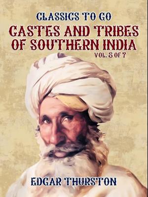 Castes and Tribes of Southern India. Vol. 5 of 7