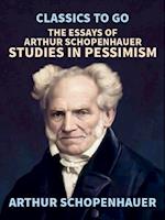 Essays of Arthur Schopenhauer; Studies in Pessimism