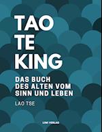 Tao Te King. Das Buch des alten vom Sinn und Leben