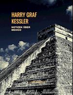 Harry Graf Kessler: Notizen über Mexico