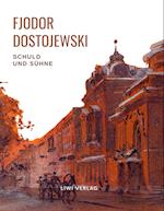 Fjodor Dostojewski: Schuld und Sühne. Vollständige Neuausgabe.