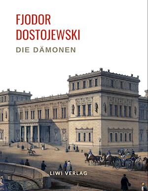 Fjodor Dostojewski: Die Dämonen. Vollständige Neuausgabe.