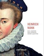 Heinrich Mann: Die Jugend des Königs Henri Quatre. Vollständige Neuausgabe