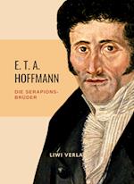 E.T.A. Hoffmann: Die Serapions-Brüder. Vollständige Ausgabe
