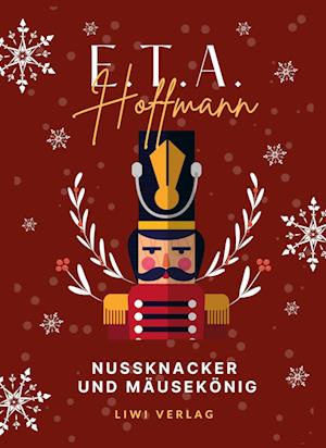 E.T.A. Hoffmann: Nußknacker und Mausekönig. Vollständige Ausgabe