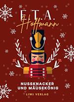 E.T.A. Hoffmann: Nußknacker und Mausekönig. Vollständige Ausgabe