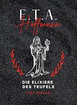 E.T.A. Hoffmann: Die Elixiere des Teufels. Vollständige Neuausgabe