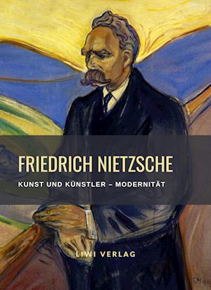 Friedrich Nietzsche: Kunst und Künstler ¿ Modernität. Neuausgabe