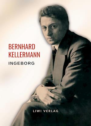 Bernhard Kellermann: Ingeborg. Vollständige Neuausgabe