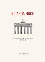 Ricarda Huch: Deutsche Geschichte. Band 2. Vollständige Neuausgabe