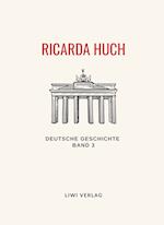 Ricarda Huch: Deutsche Geschichte Band 3. Vollständige Neuausgabe