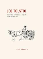 Leo Tolstoi: Wieviel Erde braucht der Mensch? Neuausgabe