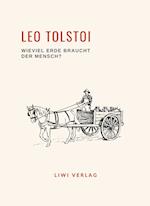 Leo Tolstoi: Wieviel Erde braucht der Mensch? Neuausgabe