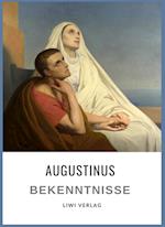 Augustinus: Bekenntnisse. Vollständige Neuausgabe