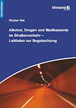 Alkohol, Drogen und Medikamente im Straßenverkehr - Leitfaden zur Begutachtung