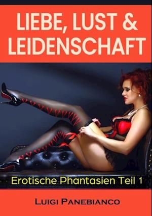 Liebe,Lust & Leidenschaft