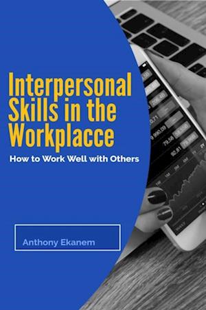 Interpersonal Skills in the Workplace