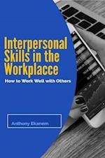 Interpersonal Skills in the Workplace