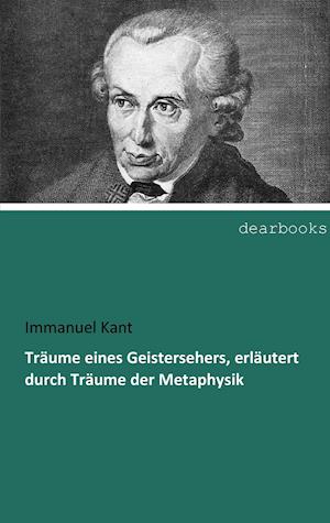 Träume eines Geistersehers, erläutert durch Träume der Metaphysik